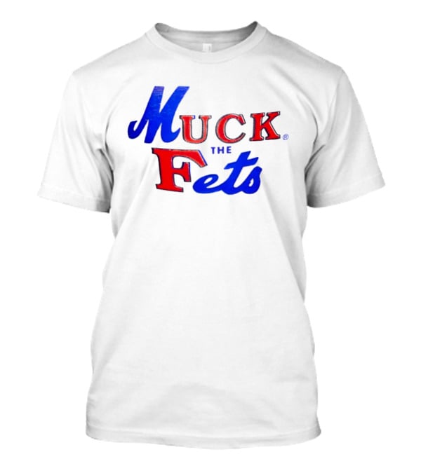 Muck The Fets Mets Rivalry Fans T-Shirt