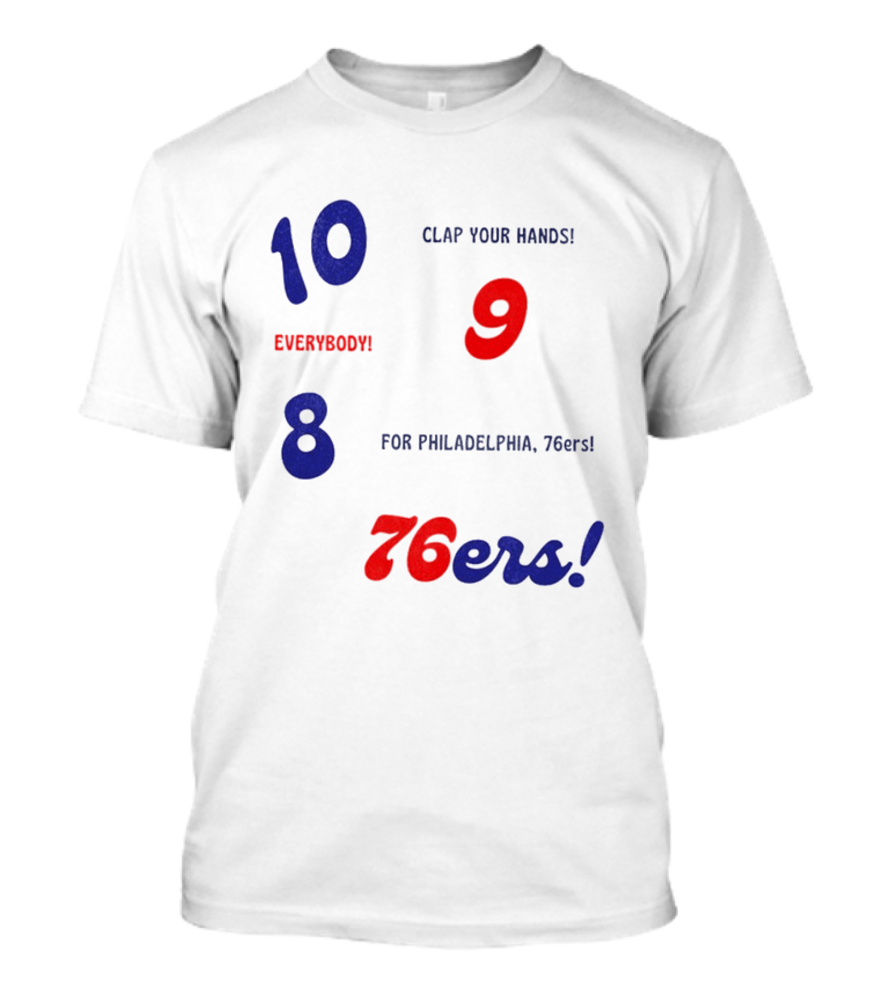10 9 8 Clap Your Hands Everybody For Philadelphia 76ers T-Shirt