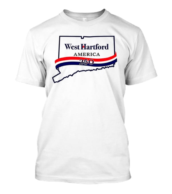 West Hartford America 250 Connecticut Celebration T-Shirt