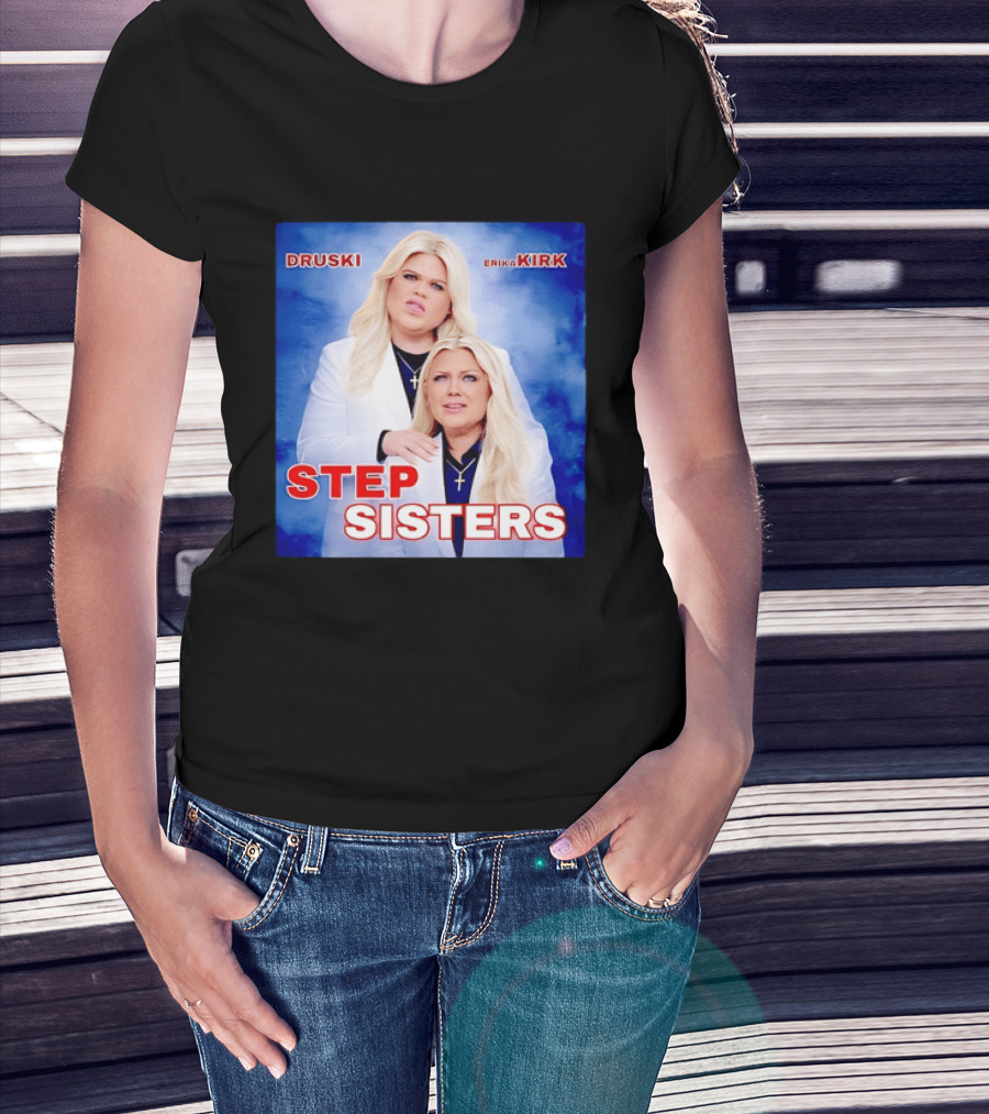 Druski Erika Kirk Step Sisters T-Shirt