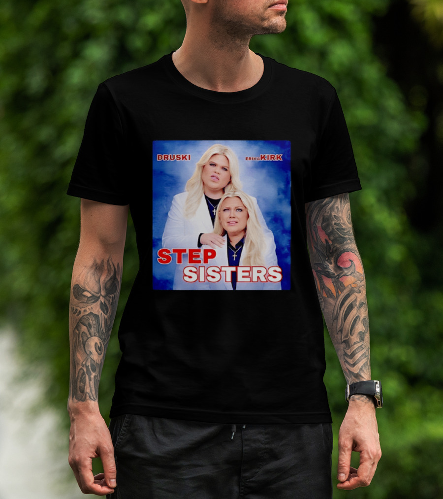 Druski Erika Kirk Step Sisters T-Shirt