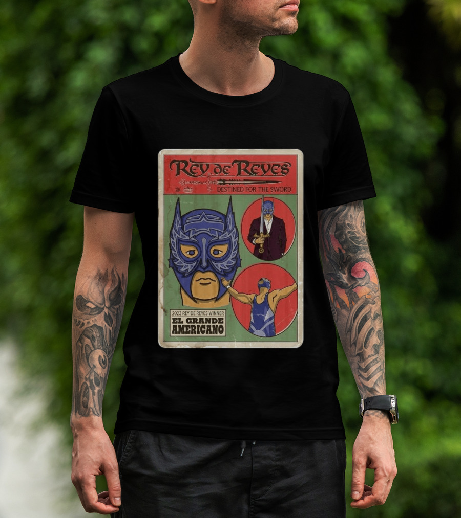 Rey De Reyes Destined For The Sword 2023 Winner El Grande Americano WWE Lucha Libre T-Shirt