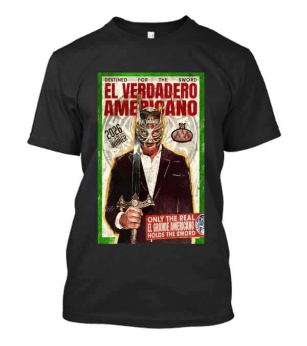 2026 Rey De Reyes Winner El Verdadero Americano El Grande Only The Real Holds The Sword AAA T-Shirt