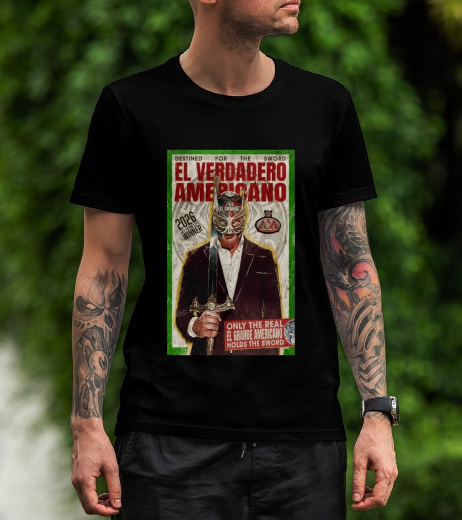2026 Rey De Reyes Winner El Verdadero Americano El Grande Only The Real Holds The Sword AAA T-Shirt