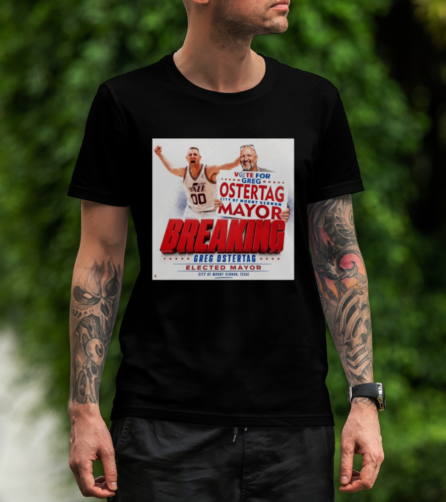 Vote For Greg Ostertag Elected Mayor City Of Mount Vernon Texas Breaking News T-Shirt