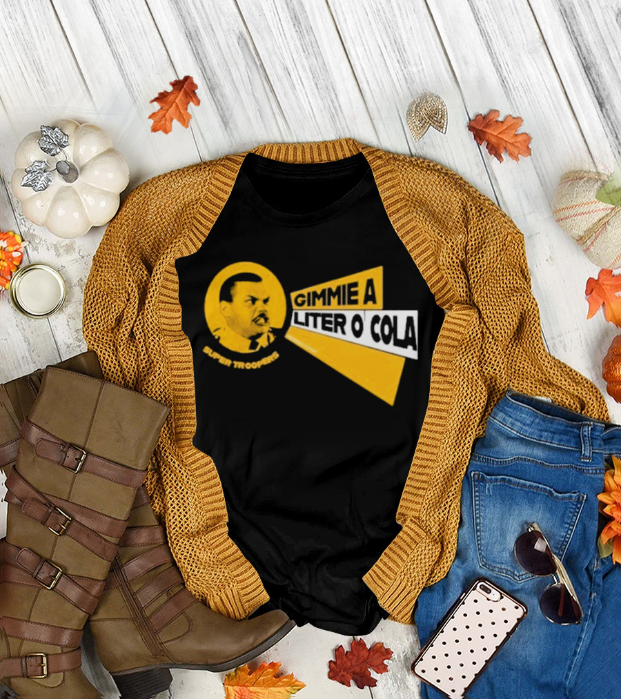Super Troopers Gimmie A Liter O' Cola T-Shirt