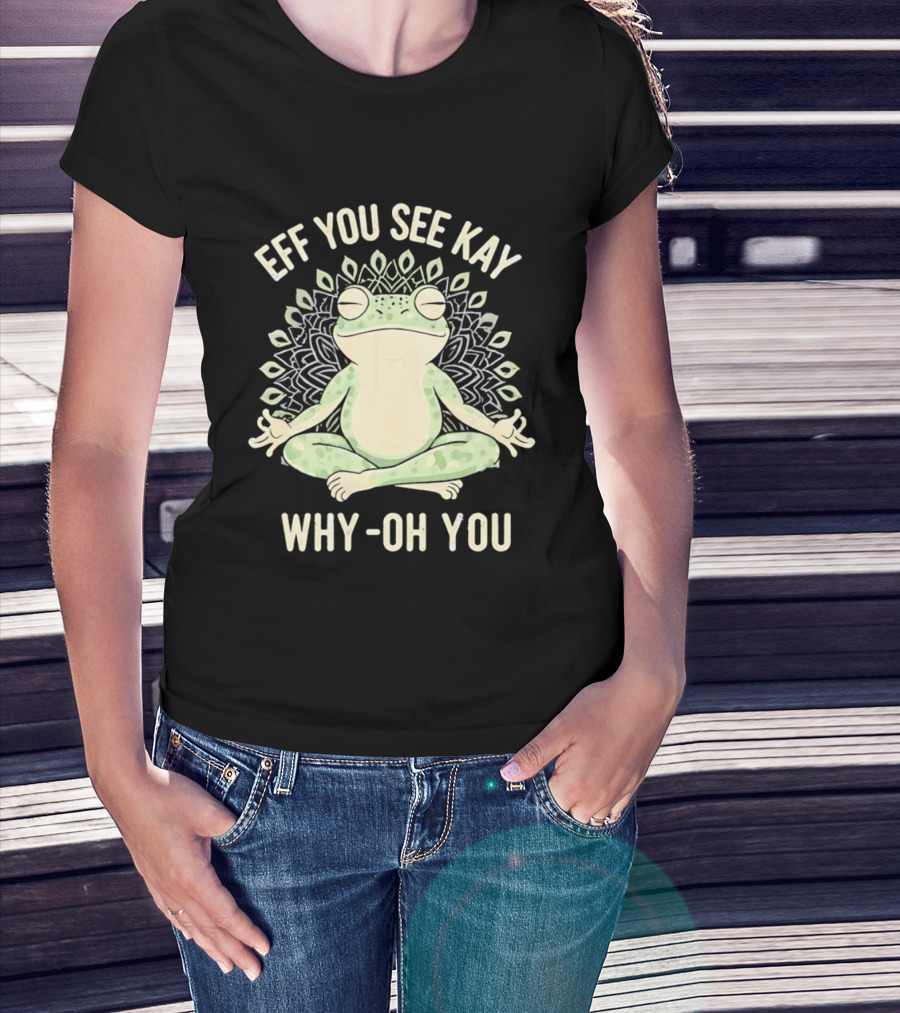 Eff You See Kay Why Oh You Frog Meditation Zen Mandala T-Shirt