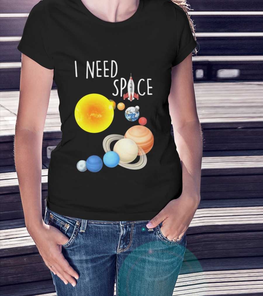 I Need Space With Sun Planets Rocket Earth Saturn Jupiter Mars T-Shirt