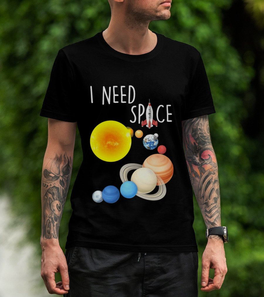 I Need Space With Sun Planets Rocket Earth Saturn Jupiter Mars T-Shirt