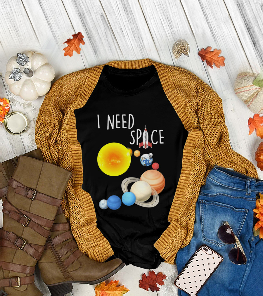 I Need Space with Sun Planets Rocket Earth Saturn Jupiter Mars T-Shirt