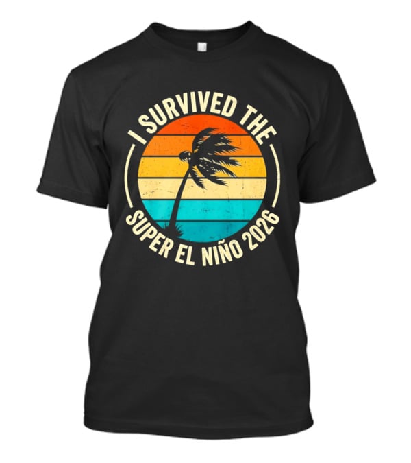 I Survived The Super El Nino 2026 Palm Tree Sunset T-Shirt