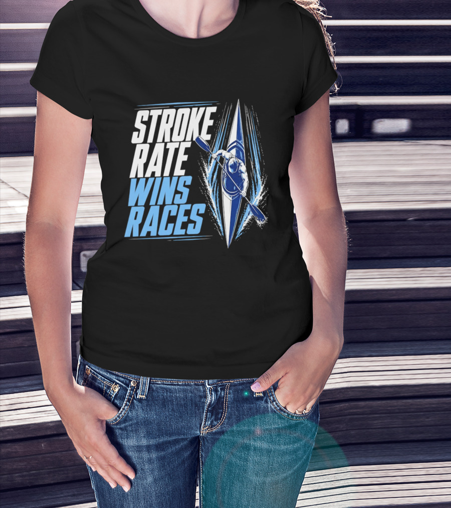 Stroke Rate Wins Races Kayak Paddle Power Motivation T-Shirt