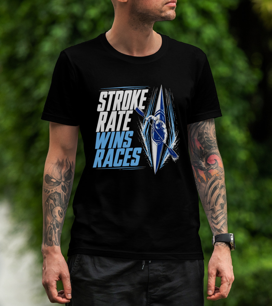 Stroke Rate Wins Races Kayak Paddle Power Motivation T-Shirt