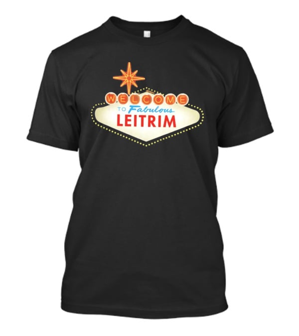 Welcome To Fabulous Leitrim Las Vegas Sign T-Shirt