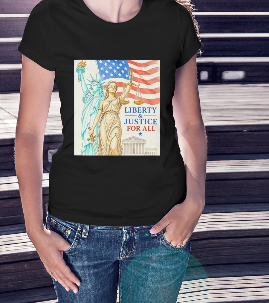 Liberty And Justice For All American Flag Statue Of Liberty Blindfolded Lady Justice Scales US Supreme Court T-Shirt