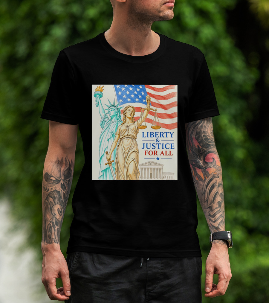 Liberty And Justice For All American Flag Statue Of Liberty Blindfolded Lady Justice Scales US Supreme Court T-Shirt