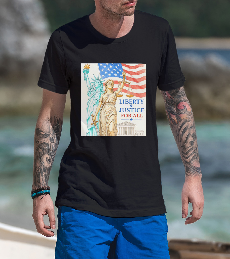 Liberty And Justice For All American Flag Statue Of Liberty Blindfolded Lady Justice Scales US Supreme Court T-Shirt