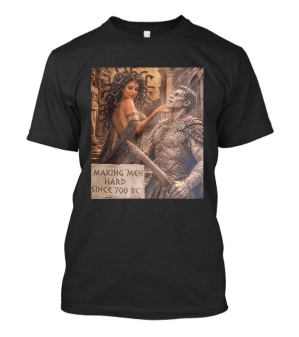 Medusa Making Men Hard Since 700 BC Greek Mythology Humor T-Shirt