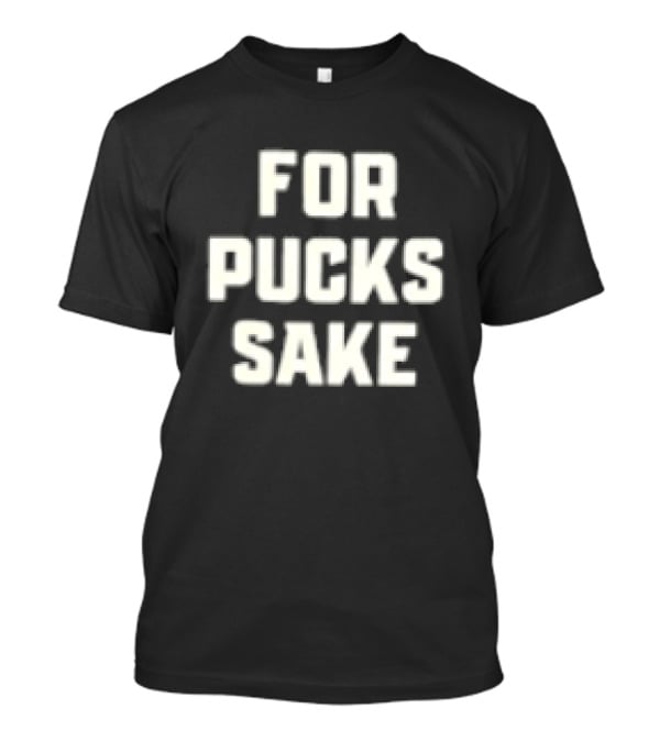 Muskegon Lumberjacks For Pucks Sake NHL Team Spirit T-Shirt