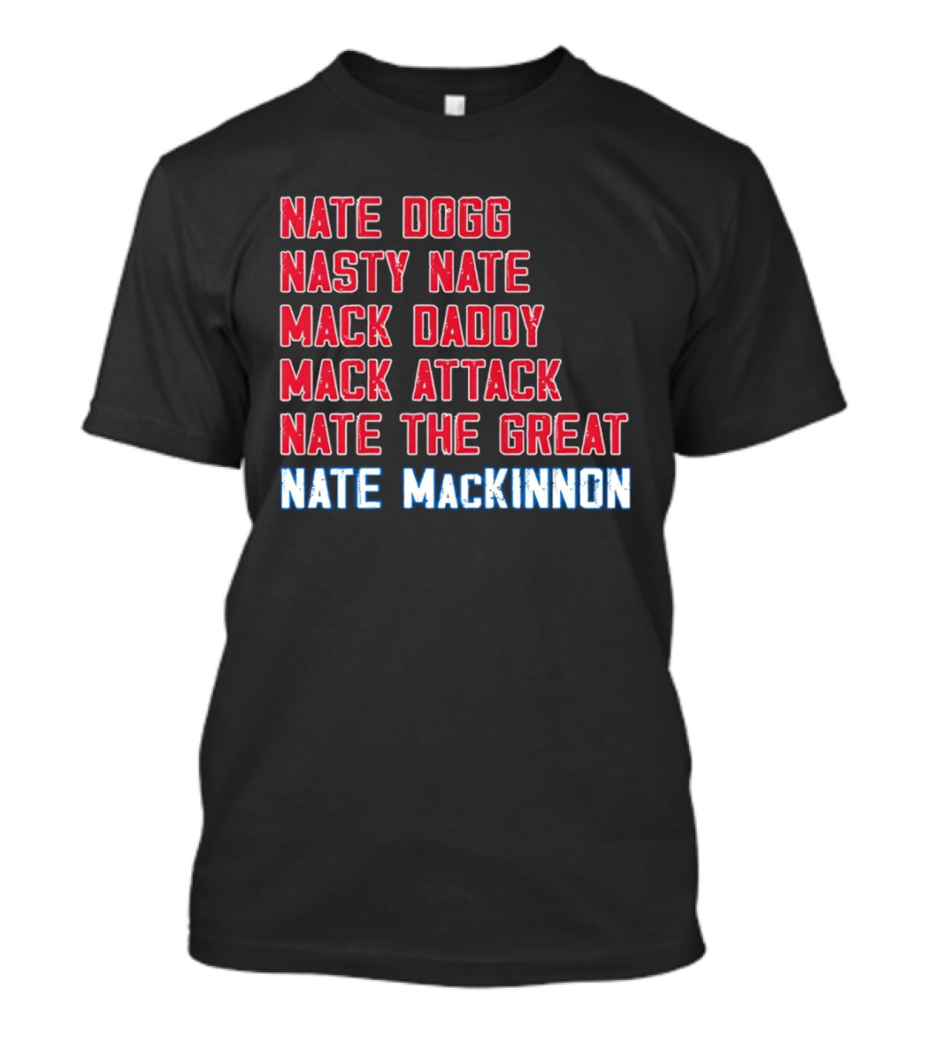 Nathan MacKinnon Nate Dogg Nasty Nate Mack Daddy Mack Attack Nate The Great T-Shirt