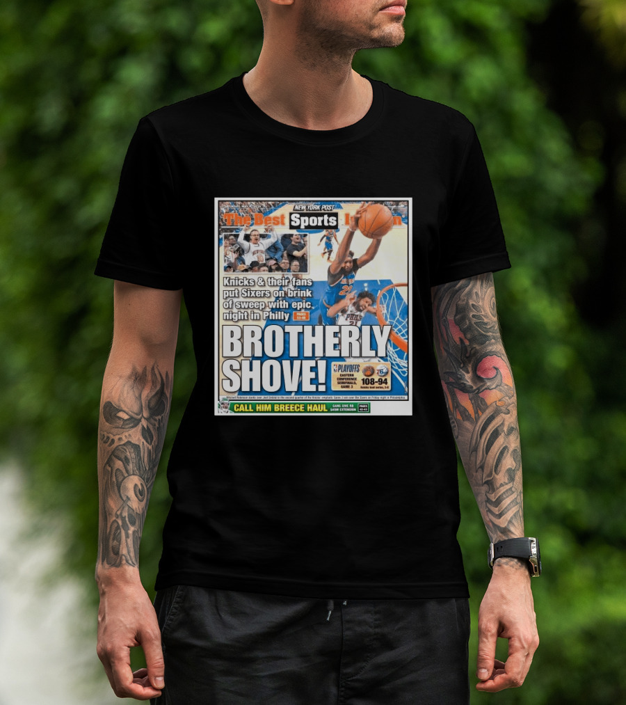 New York Post Sports Knicks Fans Put Sixers On Brink With Philly Brotherly Shove NBA Playoffs 2023 T-Shirt