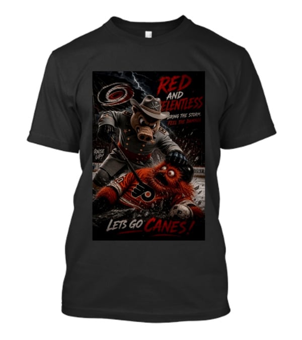 Red And Relentless Carolina Hurricanes Vs Philadelphia Flyers Let's Go Canes Bring The Storm Feel The Damage T-Shirt