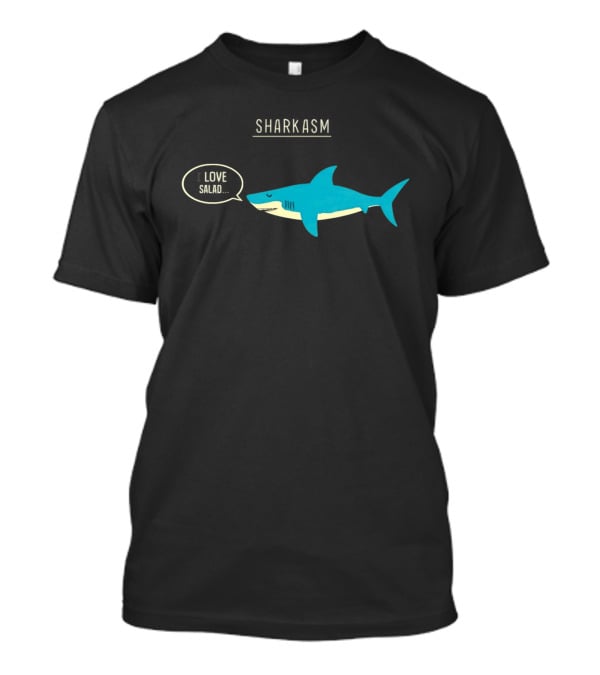 SHARK ASM I LOVE SALAD Shark Sarcasm Fun T-Shirt