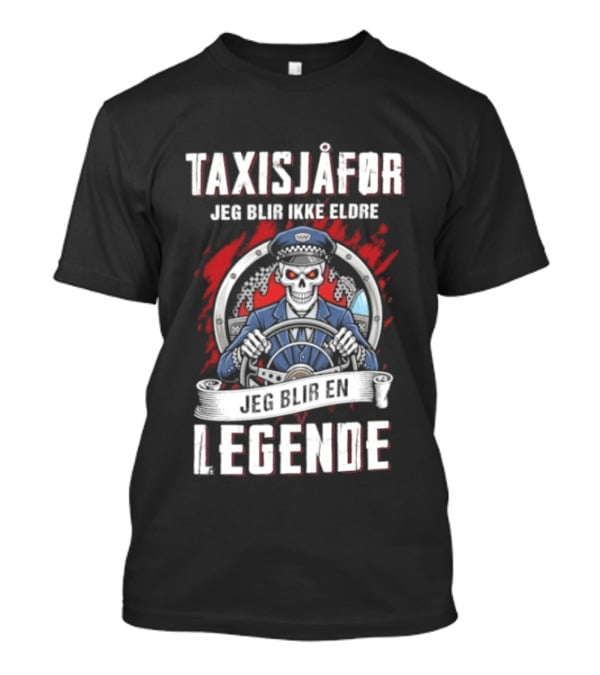 Taxisjafor Jeg Blir Ikke Eldre Jeg Blir En Legende Skull Steering Wheel Red Flame T-Shirt