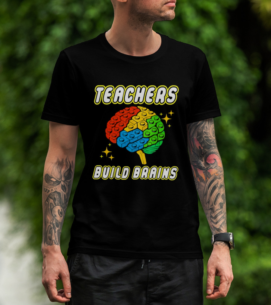TEACHERS BUILD BRAINS Building Bricks Back To School T-Shirt