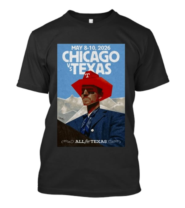 May 8 10 2026 Chicago Vs Texas All For Texas T-Shirt