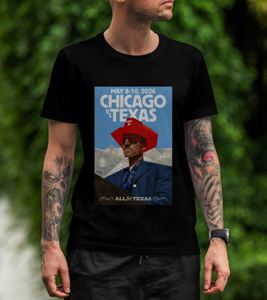 May 8 10 2026 Chicago Vs Texas All For Texas T-Shirt