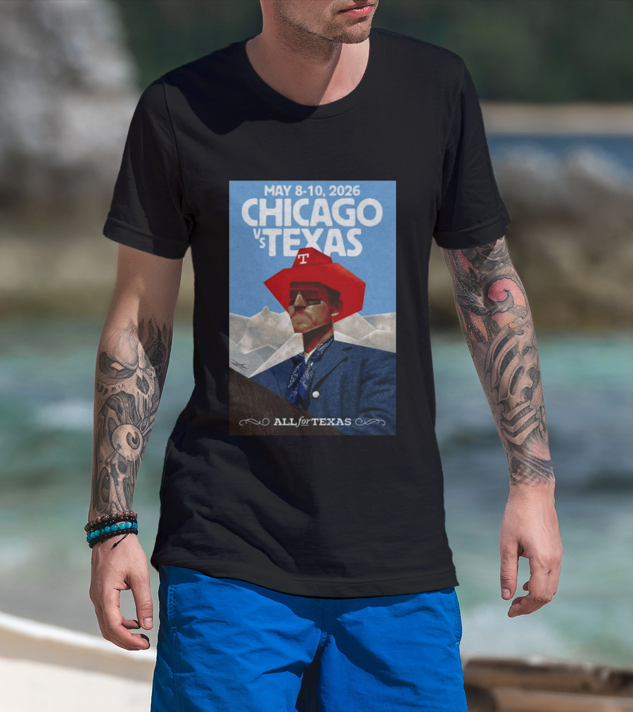 May 8 10 2026 Chicago Vs Texas All For Texas T-Shirt