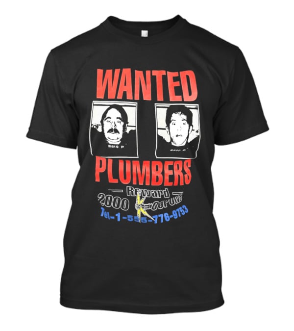 Wanted Plumbers Reward 2000 Phone Number T-Shirt