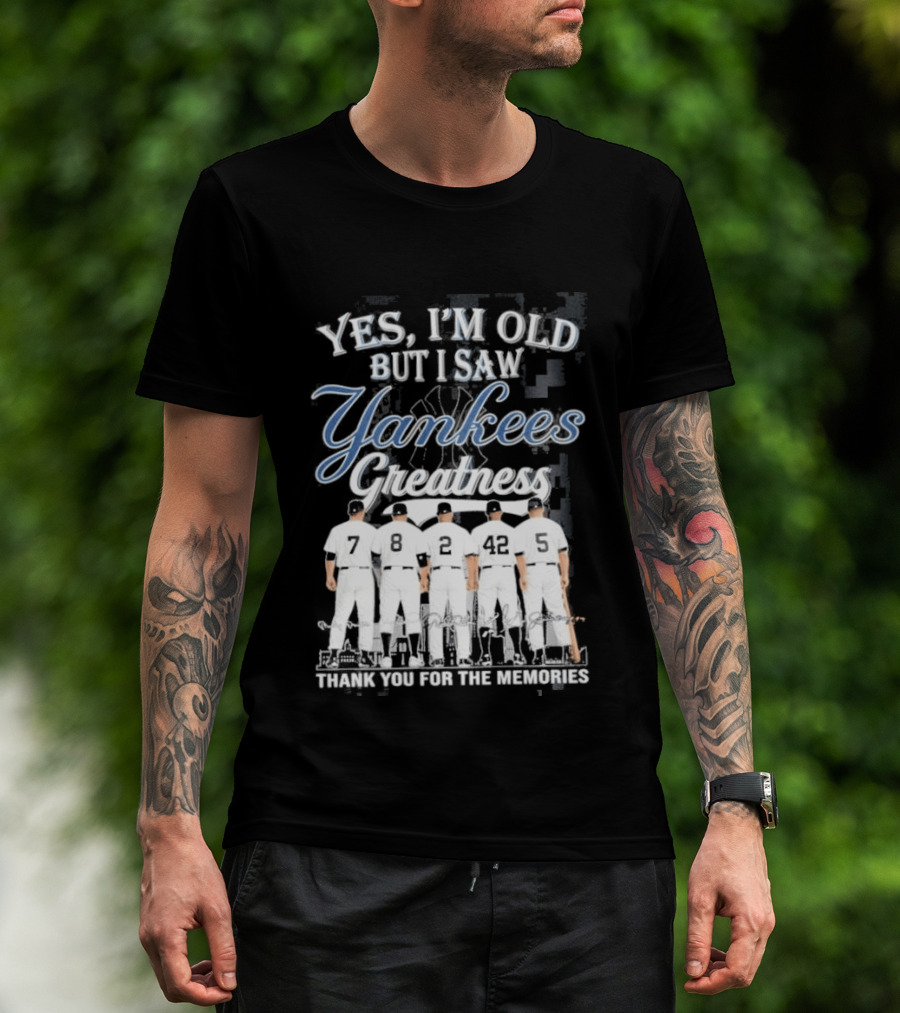 Yankees 2026 Yes Im Old But I Saw Greatness T-Shirt