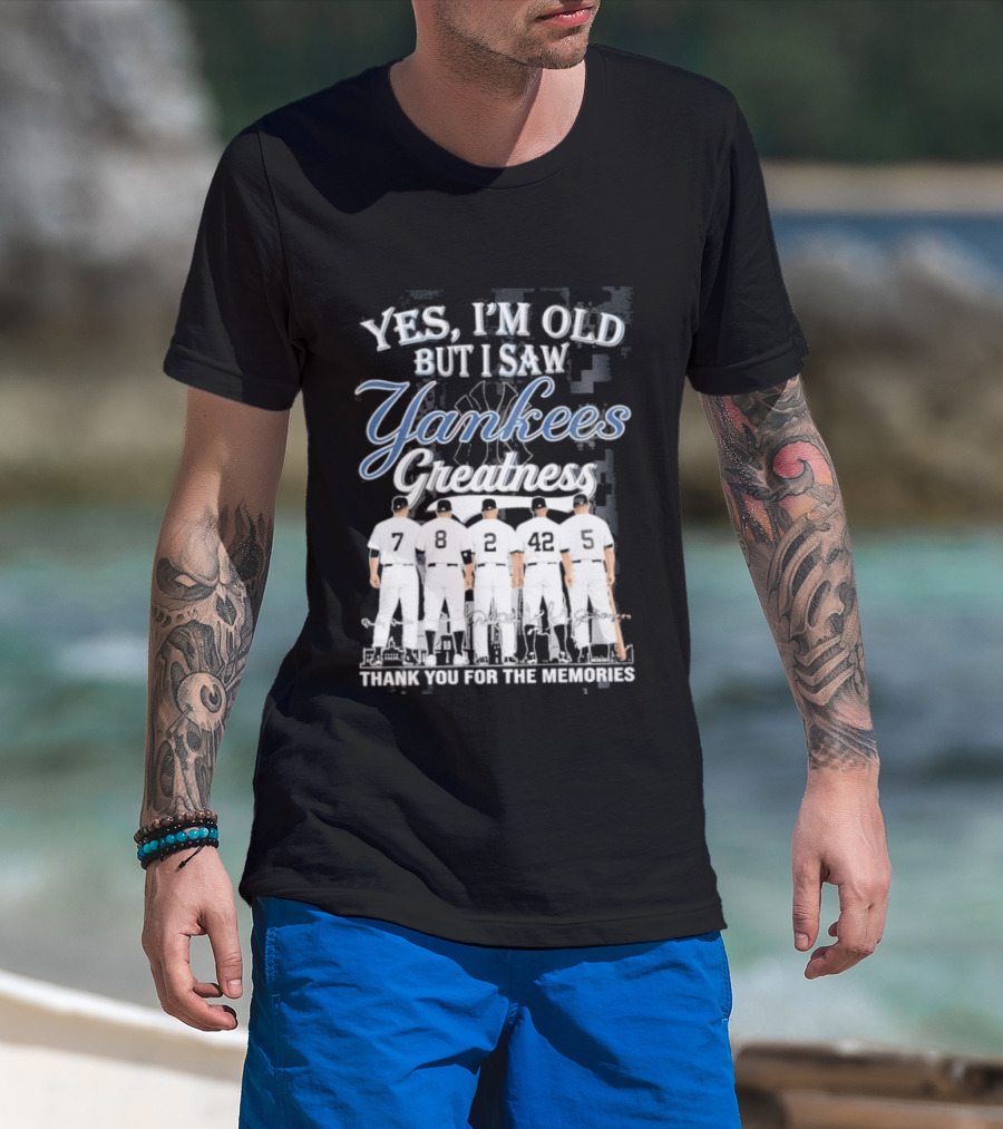 Yankees 2026 Yes Im Old But I Saw Greatness T-Shirt