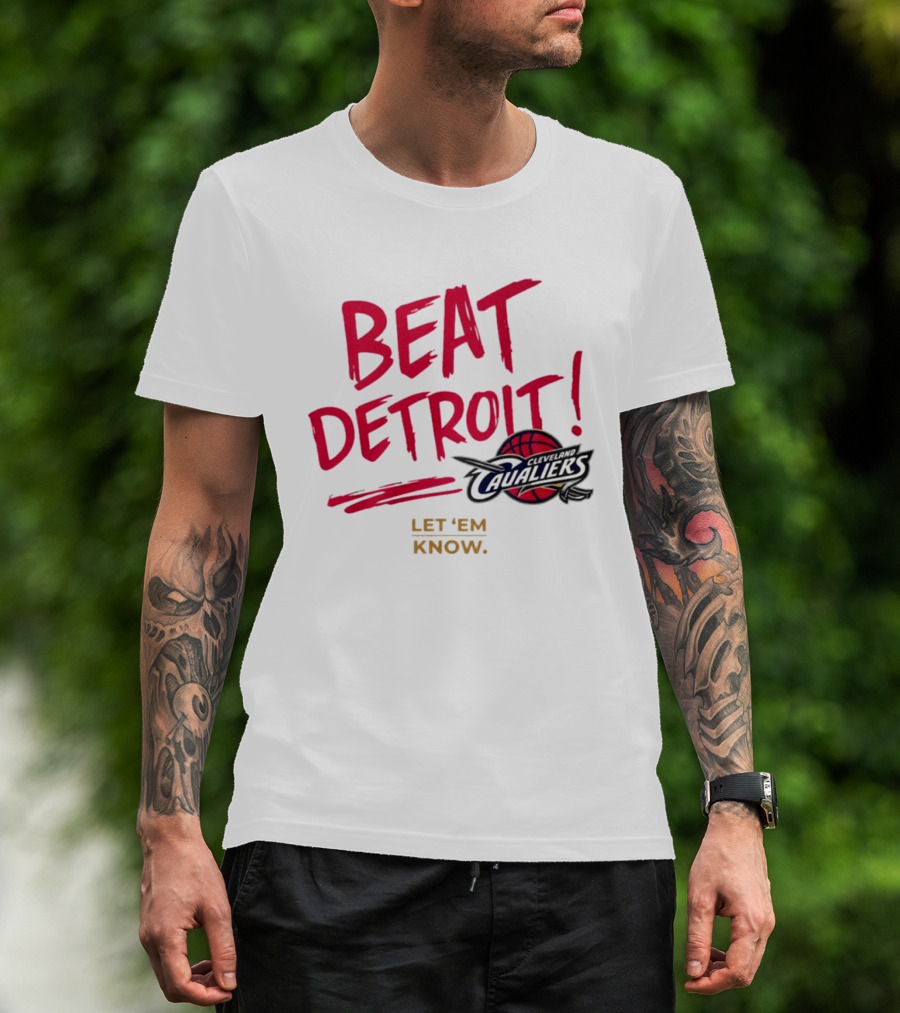 Beat Detroit Rivalry Cleveland Cavaliers Basketball Let 'Em Know T-Shirt