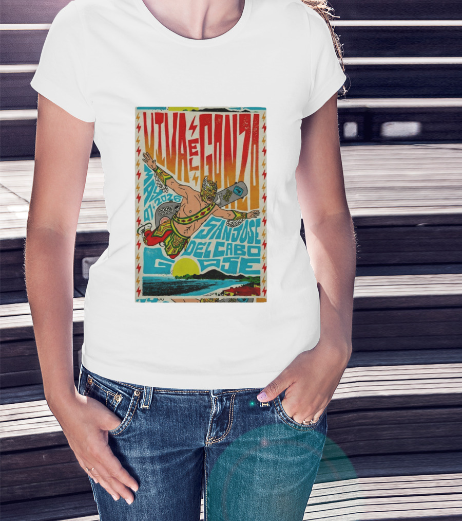 Viva El Gonzo Goose San José Del Cabo May 7 2026 T-Shirt