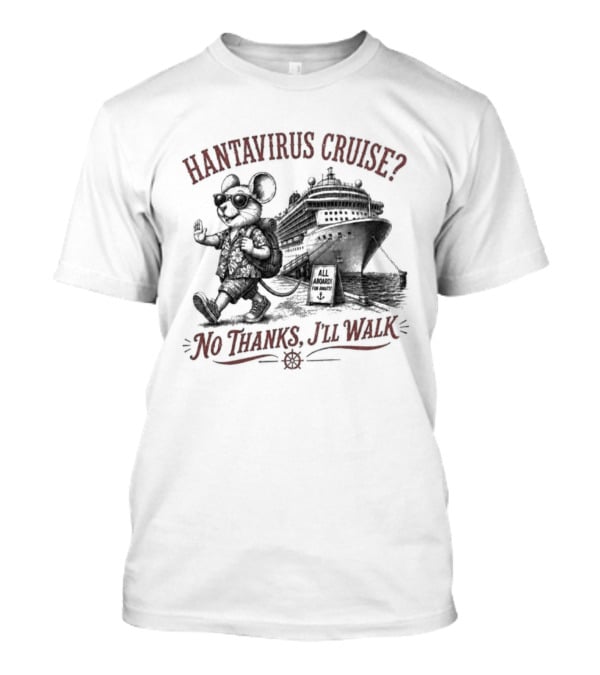 Hantavirus Cruise No Thanks I'll Walk Mouse Pirate Ship T-Shirt