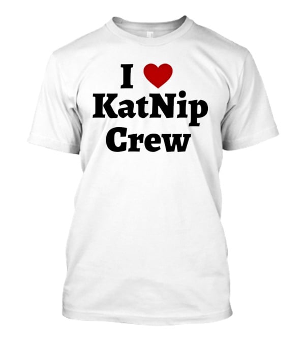 I Love Katnip Crew T-Shirt