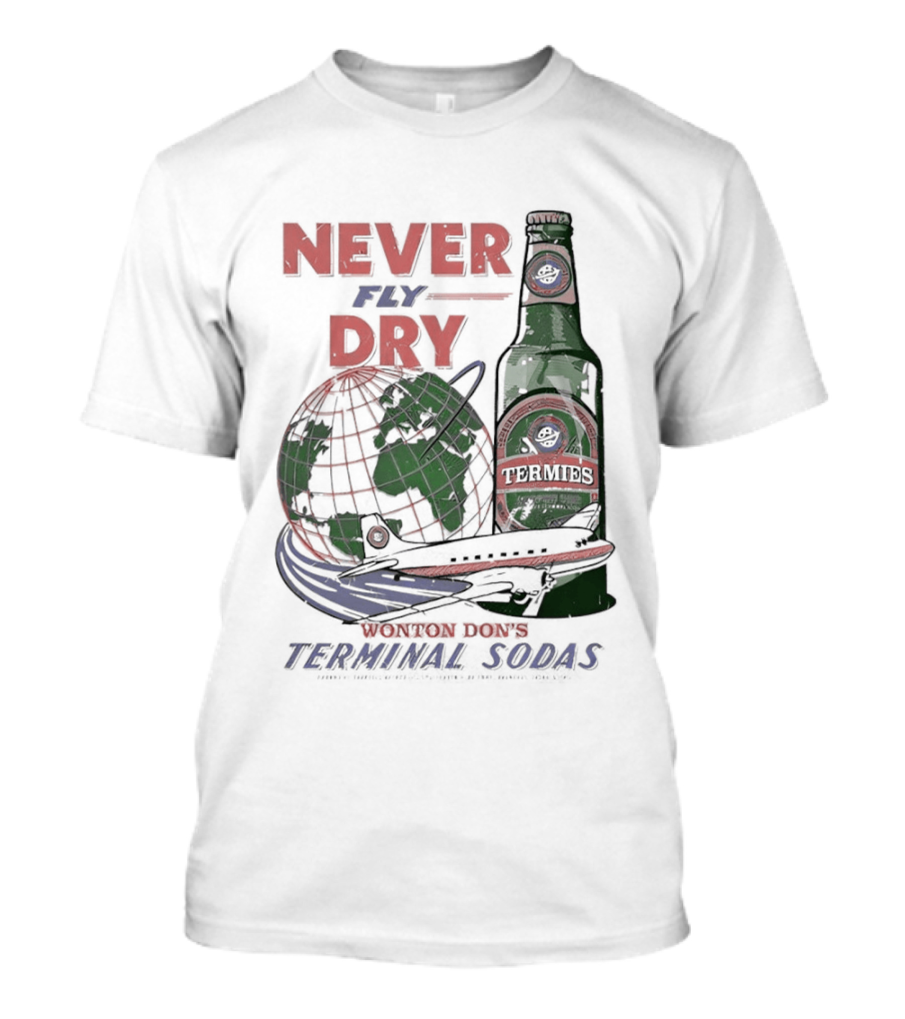 Never Fly Dry Wonton Don's Terminal Sodas Termis Globe And Bottle T-Shirt