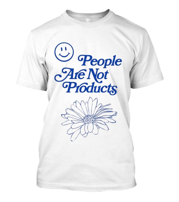 Smile People Are Not Products Daisy Floral T-Shirt