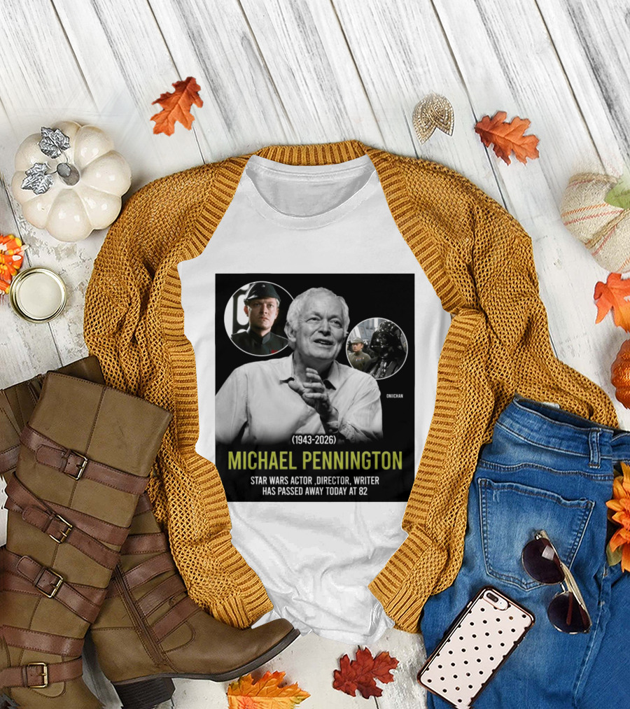 Michael Pennington 1943 2026 Star Wars Actor Director Writer Passing At 82 T-Shirt