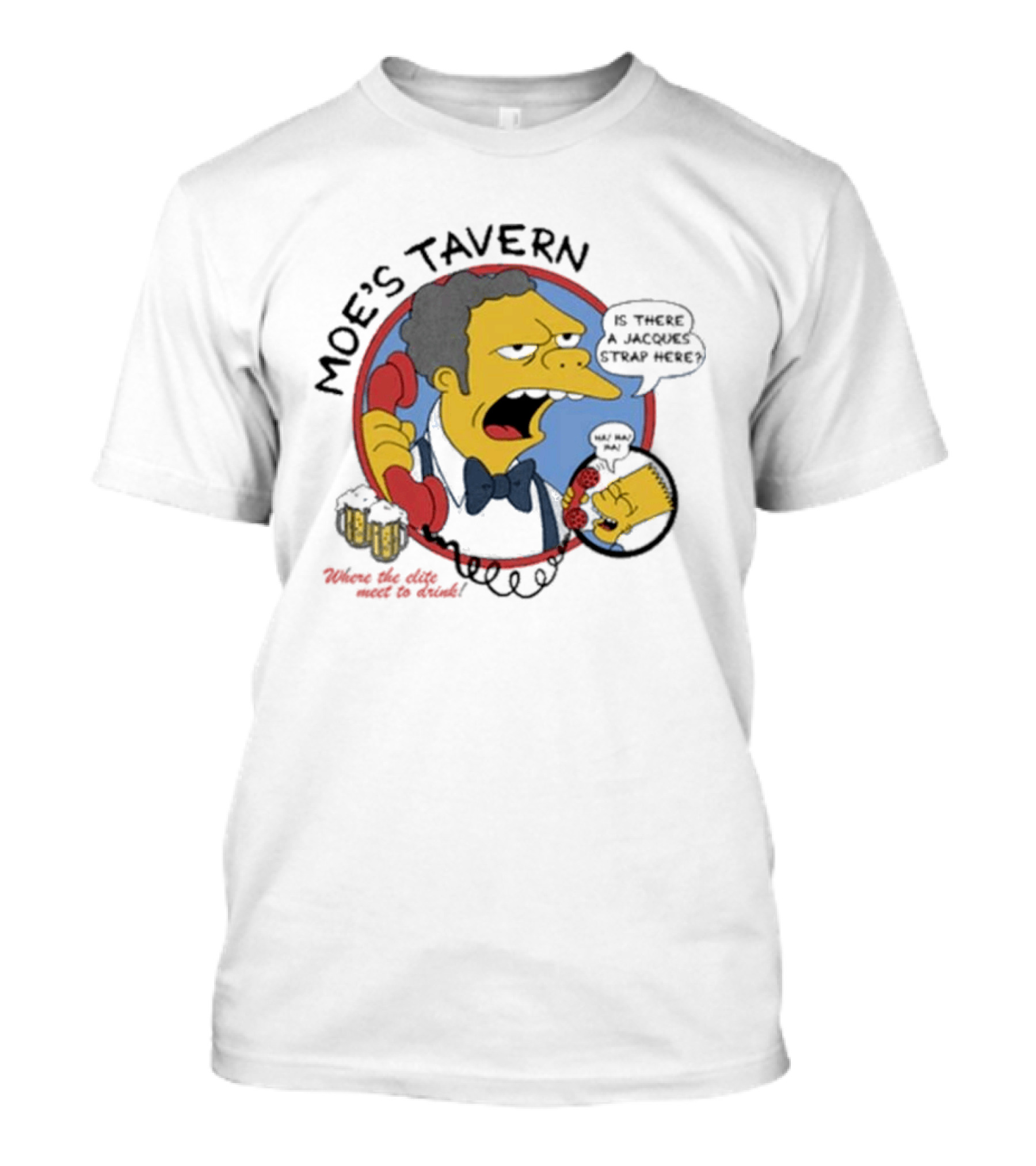 Moe's Tavern Is There A Jacques Strap Here Bart Prank Call T-Shirt