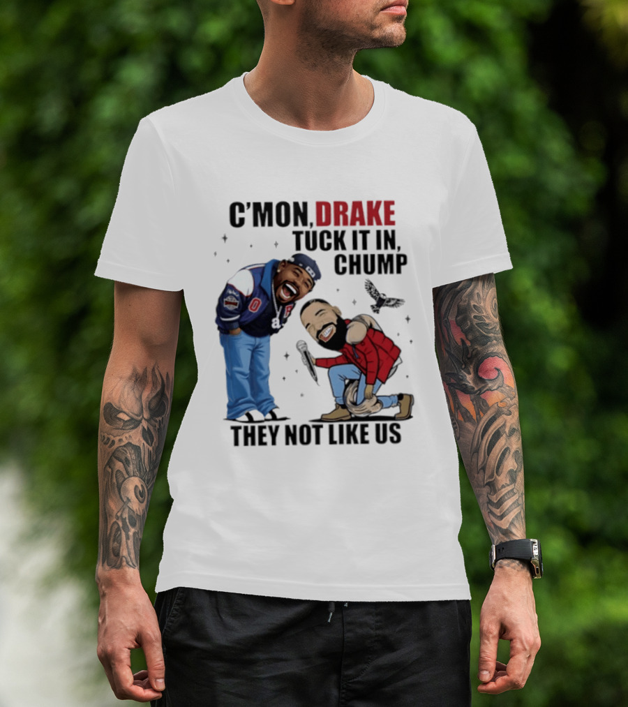 C'mon Drake Tuck It In Chump They Not Like Us Cartoon Rivalry Humor T-Shirt
