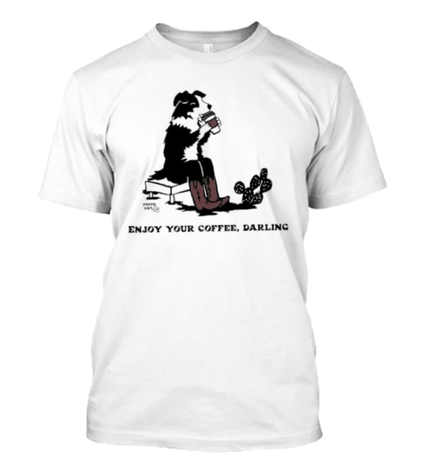 Cowdog Drinking Coffee Enjoy Your Coffee Darling T-Shirt