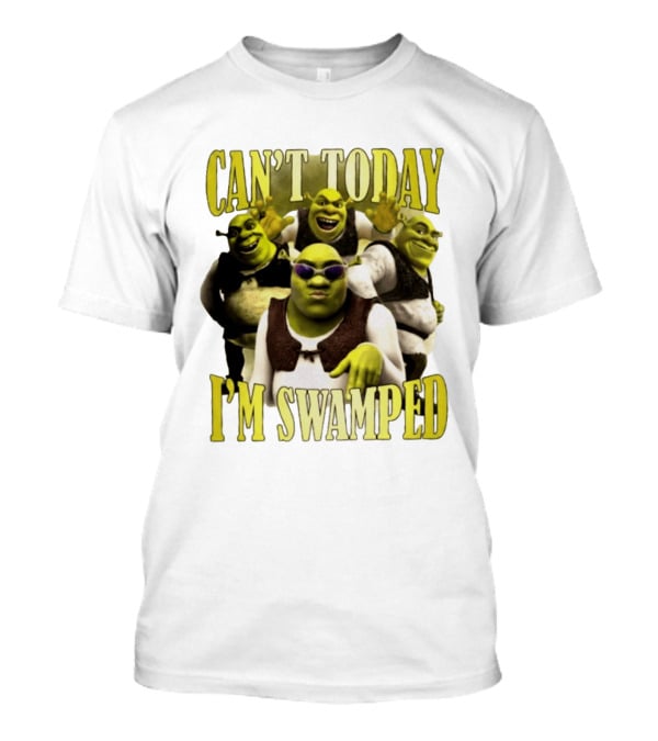 Can't Today I'm Swamped Shrek Characters Meme T-Shirt