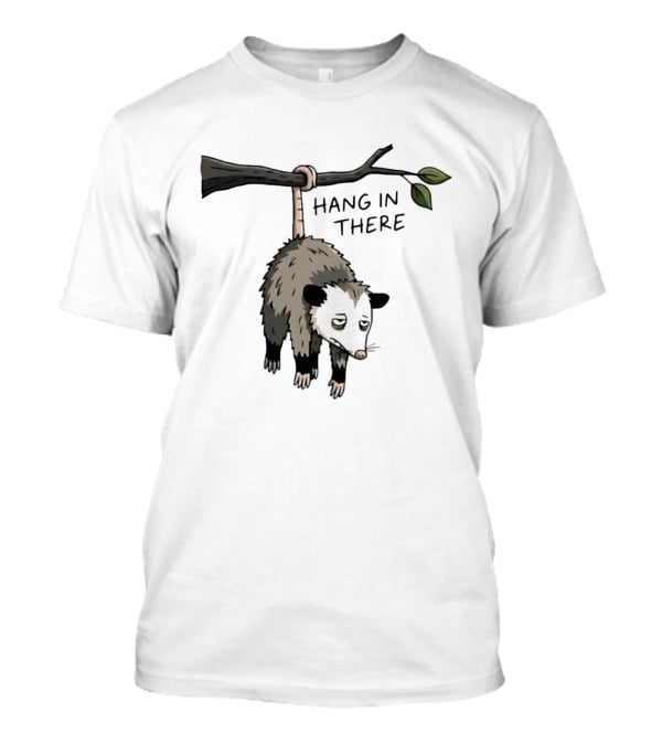 Hang In There Opossum Funny Animal Humor T-Shirt