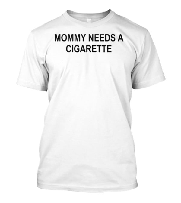 Mommy Needs A Cigarette Bold Black T-Shirt