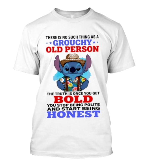 Grouchy Old Person Stitch Bold Honest Once You Get Stop Being Polite T-Shirt