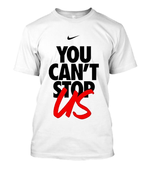 Nike You Can't Stop Us T-Shirt
